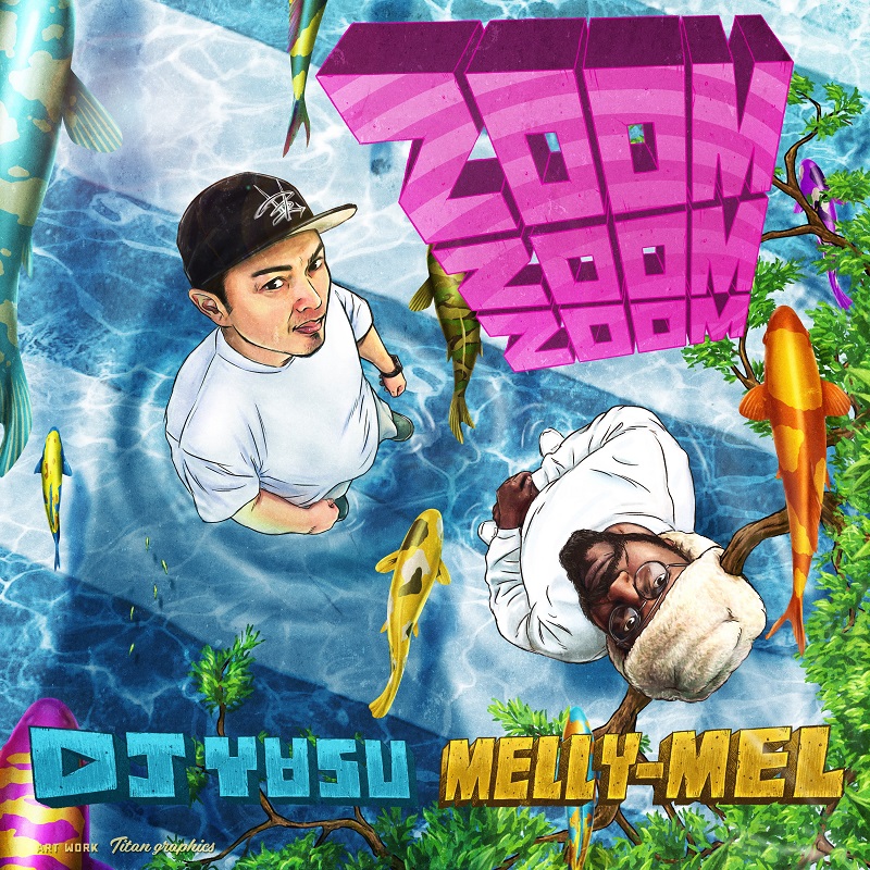 Zoom Zoom Zoom feat.Melly-Mel _ DJ Yasu